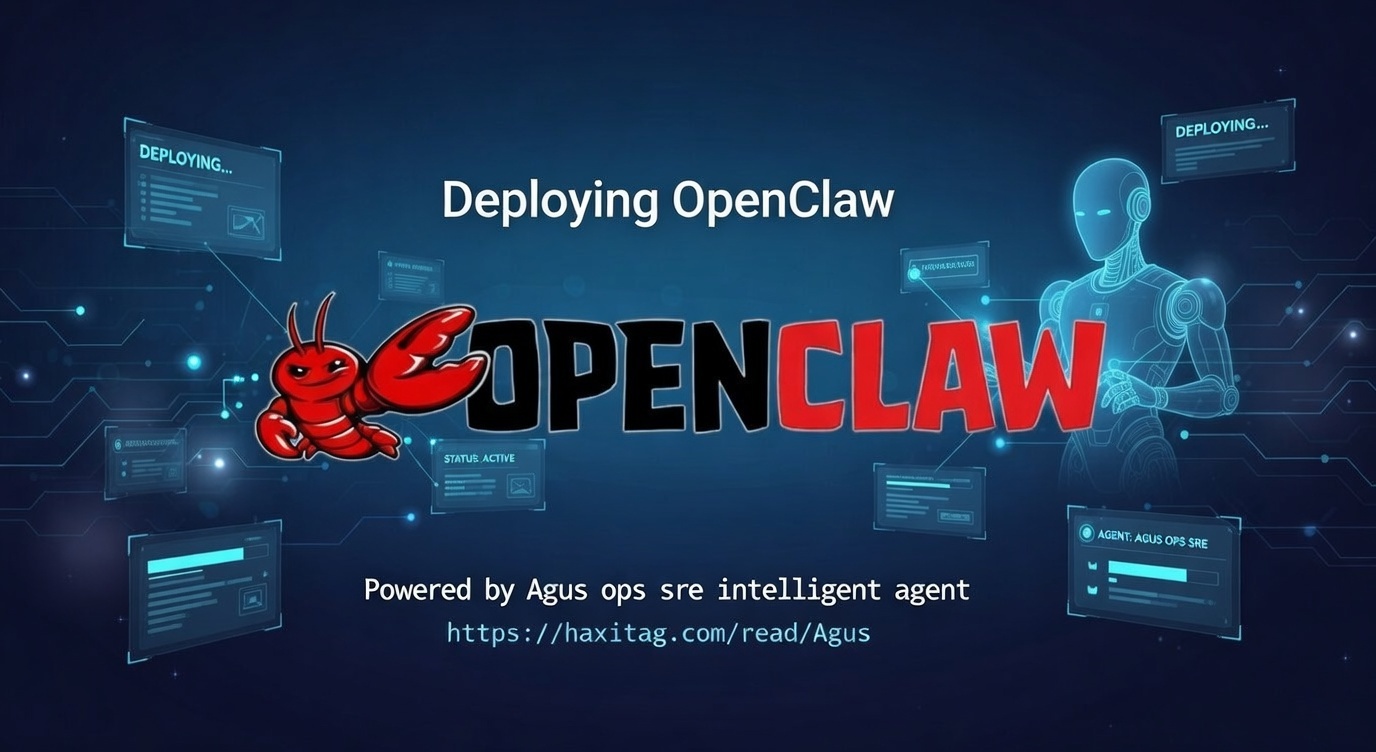 使用 Agus 部署 OpenClaw：AI Ops Copilot 驱动的智能运维全流程指南
